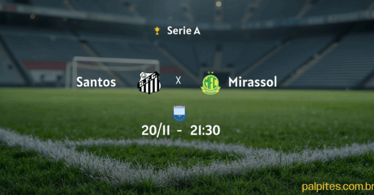 Palpites e Prognósticos para Santos x Mirassol: O Que Esperar da Série A em 19/11?