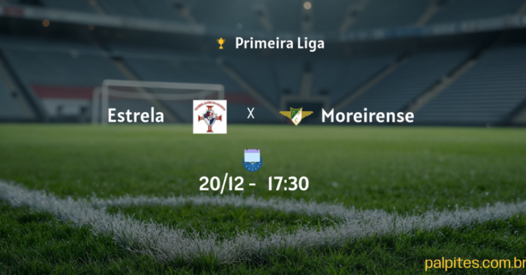 Palpites e Prognósticos para Estrela x Moreirense na Primeira Liga: Análise do Jogo em 20/12
